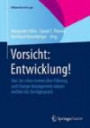 Vorsicht: Entwicklung!: Was Sie schon immer über Führung und Change Management wissen wollten Ein Streitgespräch (Edition Rosenberger)