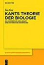 Kants Theorie der Biologie: Ein Kommentar. Eine Lesart. Eine historische Einordnung (Kantstudien-Ergänzungshefte, Band 190)