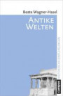 Antike Welten: Kultur und Geschichte (Historische Einführungen)