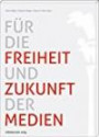 Für die Freiheit und Zukunft der Medien: Zwischenbilanz und Perspektive des Leipziger Medienpreises