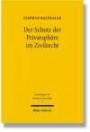 Der Schutz der Privatsphäre im Zivilrecht: Eine historisch-vergleichende Untersuchung zum deutschen, französischen und englischen Recht vom ius commune bis heute