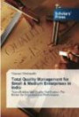 Total Quality Management for Small & Medium Enterprises in India: Team-Building and Quality Certification- For Better the Organisational Performance