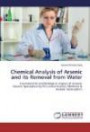 Chemical Analysis of Arsenic and its Removal from Water: Environmetal and Biological Impact of Arsenic Arsenic Speciation by Pre-concentration Methods & Arsenic biosorption