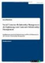 Die Einbeziehung von Web 2.0-Elementen in das Customer Relationship Management: Social Customer Relationship Management als Ergänzung zum klassischen CRM