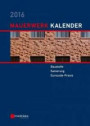 Mauerwerk-Kalender 2016: Baustoffe, Sanierung, Eurocode-Praxis (Mauerwerk-Kalender (VCH) *)