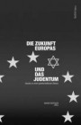 Die Zukunft Europas und das Judentum: Impulse zu einem gesellschaftlichen Diskurs