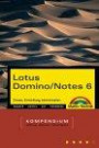 Lotus Domino/Notes 6 - Kompendium . Einsatz, Entwicklung, Administration