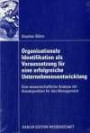 Organisationale Identifikation als Voraussetzung für eine erfolgreiche Unternehmensentwicklung: Eine wissenschaftliche Analyse mit Ansatzpunkten für das Management