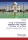 Study of atmospheric particles over a World Heritage site at Agra: Characterization of water soluble cations in particulate matter (PM10) at urban site in Agra