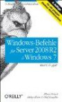 Windows-Befehle für Server 2008 R2 & Windows 7 - kurz & gut