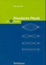 Klassische Physik: Klassische Physik, in 2 Bdn., Bd.1, Mechanik: Bd I