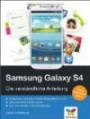 Samsung Galaxy S4: Die verständliche Anleitung. Apps, Internet, E-Mails