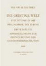 Gesammelte Schriften. Bände I bis XXVI: Gesammelte Schriften, Bd.5, Die geistige Welt: Einleitung in die Philosophie des Lebens. Abhandlungen zur ... Bd. V (Wilhelm Dilthey. Gesammelte Schriften)