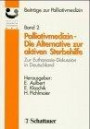 Beiträge zur Palliativmedizin, Bd.2, Palliativmedizin, Die Alternative zur Sterbehilfe