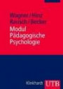 Modul Pädagogische Psychologie: Grundlagenwissen und Hilfen für den beruflichen Alltag: Grundlagenwissen und Hilfen für den beruflichen Alltag. Mit Übungsfragen bzw. Aufgaben mit Lösungen