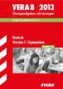 Vergleichsarbeiten VERA 8. Klasse / Deutsch Version C: Gymnasium mit MP3-CD 2013: Übungsaufgaben mit Lösungen