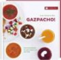 Gazpacho!: Die besten Rezepte für kalte Suppen aus aller Welt