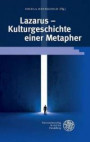 Lazarus - Kulturgeschichte einer Metapher (Beiträge zur neueren Literaturgeschichte)