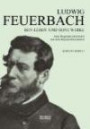 Ludwig Feuerbach: Sein Leben und seine Werke: Eine Biographie mit Briefen und zehn Original-Illustrationen