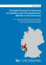 Foresight-Prozesse als Instrument zur Gestaltung des Demographischen Wandels in den Kommunen: Eine Analyse des Projektes "Zukunftsradar2030" der ZIRP ... Wandel in den Kommunen in Rheinland-Pfalz
