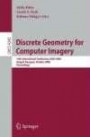 Discrete Geometry for Computer Imagery: 13th International Conference, Dgci 2006, Szeged, Hungary, October 25-27, 2006, Proceedings (Lecture Notes in Computer Science)