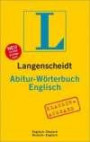 Langenscheidt Abitur-Wörterbuch Englisch: Englisch-Deutsch / Deutsch-Englisch. Rund 130 000 Stichwörter und Wendungen. Klausurausgabe
