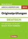 Abschlussprüfung Deutsch: Originalprüfungen. Baden-Württemberg - Realschule 2012. 10. Schuljahr. Prüfungsaufgaben mit Lösungen