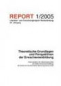Report, Literatur- und Forschungsreport Weiterbildung, H.1/2005 : Theoretische Grundlagen und Perspektiven der Erwachsenenbildung