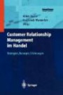 Customer Relationship Management im Handel: Strategien - Konzepte - Erfahrungen (Roland Berger-Reihe: Strategisches Management für Konsumgüterindustrie und -handel) (German Edition)