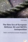 The New Era of European Defence: EU and NATO's Juxtaposition: Realist and Neofunctionalist Perspective