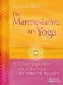Die Marma-Lehre im Yoga: 107 Energiepunkte zur Aktivierung der Selbstheilungskräfte
