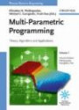 Multi-Parametric Programming. Theory, Algorithms, and Applications