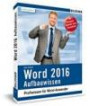 Word 2016 - Aufbauwissen: Profiwissen für Word-Anwender