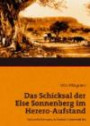 Das Schicksal der Else Sonnenberg im Herero-Aufstand: Das Geschehen 1904 in Deutsch-Südwestafrika