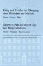 Krieg und Frieden im Übergang vom Mittelalter zur Neuzeit: Theorie - Praxis - Bilder (Veroffentlichungen Des Inst.Fur Europaische Geschichte Mainz)