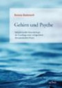 Gehirn und Psyche: Interpersonelle Neurobiologie als Grundlage einer erfolgreichen therapeutischen Praxis