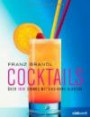 Cocktails: Über 1000 Drinks mit und ohne Alkohol - erweiterte, aktualisierte Ausgabe