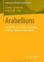 Arabellions: Zur Vielfalt von Protest und Revolte im Nahen Osten und Nordafrika (Politik und Gesellschaft des Nahen Ostens)