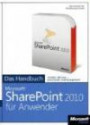 Microsoft SharePoint 2010 für Anwender - Das Handbuch: Das ganze Softwarewissen