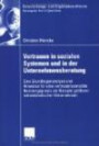 Vertrauen in Sozialen Systemen und in der Unternehmensberatung: Eine Grundlagenanalyse und Hinweise für eine vertrauenssensible Beratungspraxis am ... (Entscheidungs- und Organisationstheorie)