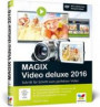 MAGIX Video deluxe 2016: Das Buch zur Software. Schritt für Schritt zum perfekten Video