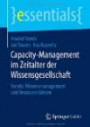 Capacity-Management im Zeitalter der Wissensgesellschaft: Trends: Wissensmanagement und Ressource Wissen (essentials)