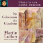 Hörbuch: Luther - Das Geheimnis des Glaubens: Leben aus der Gnade