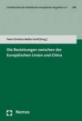 Die Beziehungen zwischen der Europäischen Union und China (Schriftenreihe des Arbeitskreises Europäische Integration e.V.)