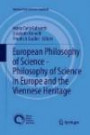 European Philosophy of Science - Philosophy of Science in Europe and the Viennese Heritage (Vienna Circle Institute Yearbook)
