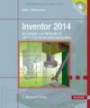 Inventor 2014: Grundlagen und Methodik in zahlreichen Konstruktionsbeispielen