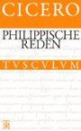 Die philippischen Reden / Philippica: Lateinisch - Deutsch (Sammlung Tusculum)