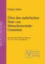 Über den mehrfachen Sinn von Menschenwürde-Garantien: Mit besonderer Berücksichtigung von Artikel 1, Abs. 1 Grundgesetz (Practical Philosophy, Band 3)