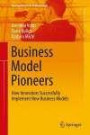 Business Model Pioneers: How Innovators Successfully Implement New Business Models (Management for Professionals)