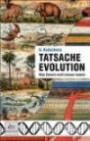 Tatsache Evolution: Was Darwin nicht wissen konnte